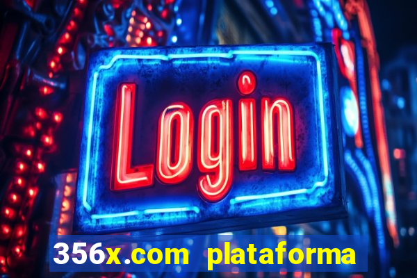 356x.com plataforma de jogos